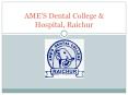 AME’S Dental College & Hospital Raichur PowerPoint PPT Presentation