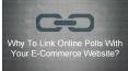 Why To Link Online Polls With Your E-Commerce Website? PowerPoint PPT Presentation