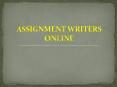Assignment Writers Online PowerPoint PPT Presentation