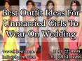 Best Outfit Ideas For Unmarried Girls To Wear On Wedding