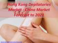 Hong Kong Depilatories Market : China Market Forecast to 2021 PowerPoint PPT Presentation