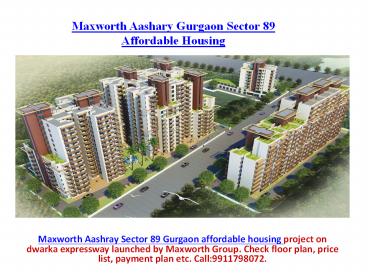 Maxworth Aashray Sector 89 Gurgaon 9871424442
