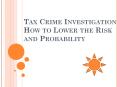 Tax Crime Investigation – How to Lower the Risk and Probability PowerPoint PPT Presentation