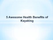 5 Awesome Health Benefits of Kayaking