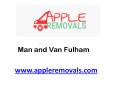 Man and Van Fulham - www.appleremovals.com PowerPoint PPT Presentation