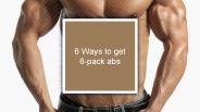 6 Ways to Get 6 Pack Abs