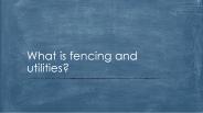 what is fencing and utilities