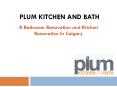 Plum Kitchen and Bath – A Bathroom and Kitchen Renovation In Calgary PowerPoint PPT Presentation