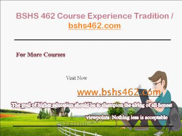 BSHS 462 Course Experience Tradition / bshs462.com