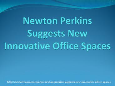 Newton Perkins Suggests New Innovative Office Spaces