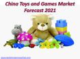 China Toys and Games Market Forecast 2021 PowerPoint PPT Presentation