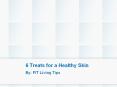 6 Treats for a Healthy Skin PowerPoint PPT Presentation