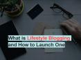 What is Lifestyle Blogging and How to Launch One PowerPoint PPT Presentation