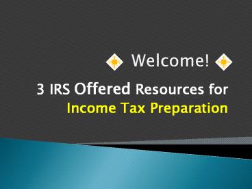 3 IRS Offered Resources for Income Tax Preparation