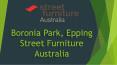 Boronia Park, Epping Street Furniture Australia PowerPoint PPT Presentation