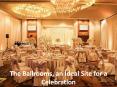 The Ballrooms, an Ideal Site for a Celebration PowerPoint PPT Presentation