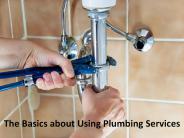 The Basics about Using Plumbing Services