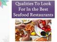 Qualities To Look For In the Best Seafood Restaurants PowerPoint PPT Presentation