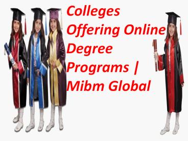 Colleges Offering Online Degree Programs | Mibm Global