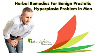 Herbal Remedies For Benign Prostatic Hyperplasia Problem In Men
