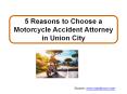 5 Reasons to Choose a Motorcycle Accident Attorney in Union City PowerPoint PPT Presentation