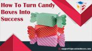 How To Turn candy boxes Into Success