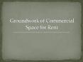 Groundwork of Commercial Space for Rent PowerPoint PPT Presentation