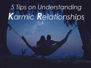 5 Important Tips To Understand Karmic Relationships