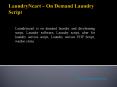 LaundryNcart - On Demand laundry and dry cleaning script PowerPoint PPT Presentation