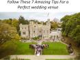 Follow These 7 Amazing Tips For a Perfect wedding venue PowerPoint PPT Presentation