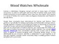 Wood Watches Wholesale PowerPoint PPT Presentation