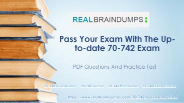 Pass your Microsoft 70-742 Exam With (Realbraindumps.com)