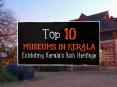 Top-10-Museums-in-Kerala-Exhibiting-Kerala's-Rich-Heritage PowerPoint PPT Presentation