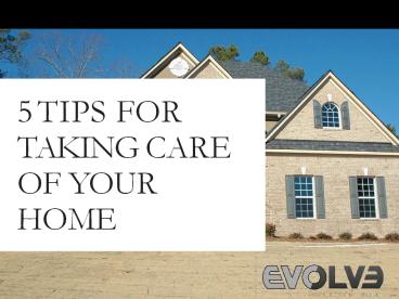 5 TIPS FOR TAKING CARE OF YOUR HOME presentation | free to download