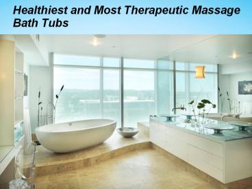 Most Therapeutic Massage Bath Tubs