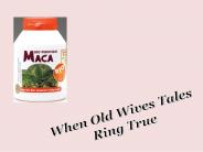 When Old Wives Tales Ring True