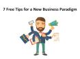 7 Free Tips For a New Business Paradigm PowerPoint PPT Presentation
