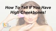 How To Tell If You Have High Cheekbones!