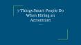 7 Things Smart People Do When Hiring an Accountant PowerPoint PPT Presentation
