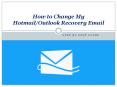 How to Change My Hotmail/Outlook Recovery Email PowerPoint PPT Presentation