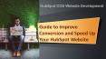 Guide to Improve Conversion and Speed Up Your HubSpot Website PowerPoint PPT Presentation
