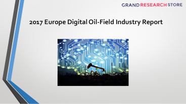 2017 Europe Digital Oil Field Industry Report