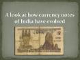 A look at how currency notes of India have evolved PowerPoint PPT Presentation