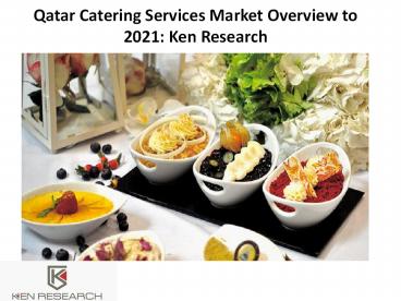 Qatar Catering Services Market Future Outlook to 2021: Ken Research
