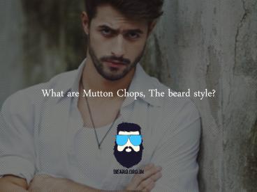 Mutton Chops Beard -The Old School Beard Style.