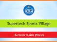 Supertech Sports Village Flats in Greater Noida West @ 9266629901