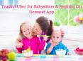 Trusted Uber for Babysitters & Nannies On Demand App PowerPoint PPT Presentation