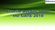 Crucial Details about the GATE 2018