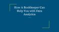 How A Bookkeeper Can Help You with Data Analytics PowerPoint PPT Presentation