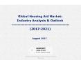Global Hearing Aid Market: Industry Analysis & Outlook (2017-2021) PowerPoint PPT Presentation